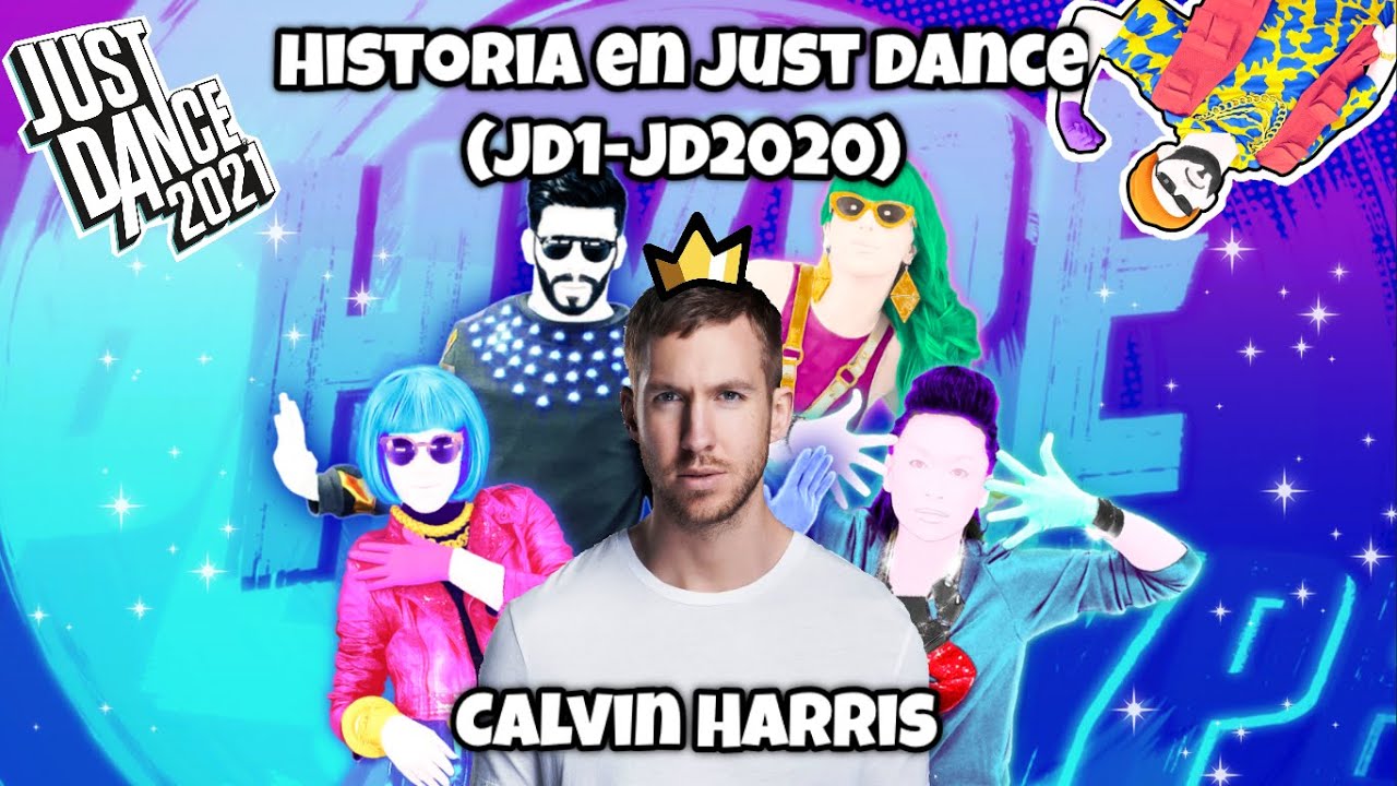 Historia en JUST DANCE| Calvin Harris (JD1-JD2020) 💖|History in Just dance🌟