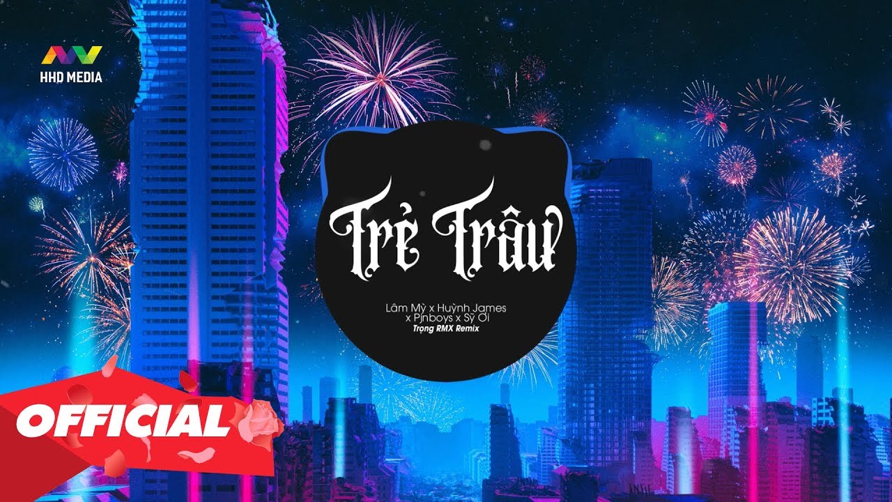 ♬ TRẺ TR&Acirc;U ( Trọng RMX Remix ) - L&acirc;m Mỳ x Huỳnh James x Pjnboys x Sỹ Ơi | Nhạc G&acirc;y Nghiện 2019