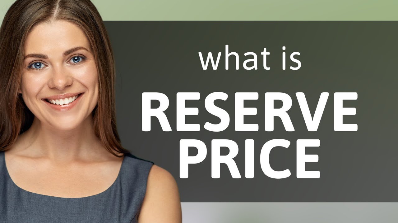 Understanding "Reserve Price": A Key Concept in Auctions