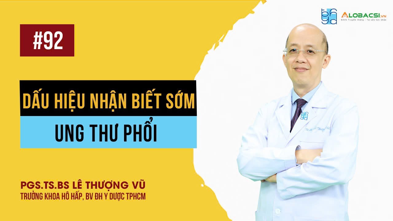 Dấu hiệu nhận biết sớm ung thư phổi | PGS.TS.BS Lê Thượng Vũ | Video Alobacsi