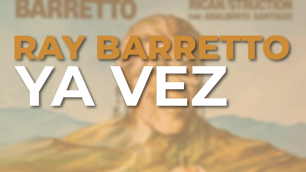 Ray Barretto - Ya Vez (Audio Oficial)