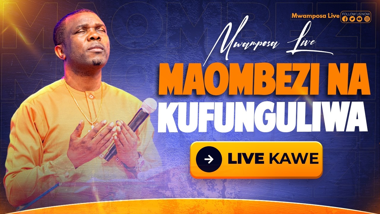 🔴#MWAMPOSALIVE : [22.09.2026] IBADA YA MAOMBI,MAOMBEZI NA KUFUNGULIWA