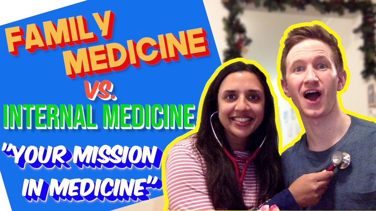 Difference Between FAMILY Med VS. INTERNAL Med?? | YOUR MISSION In Medicine Series