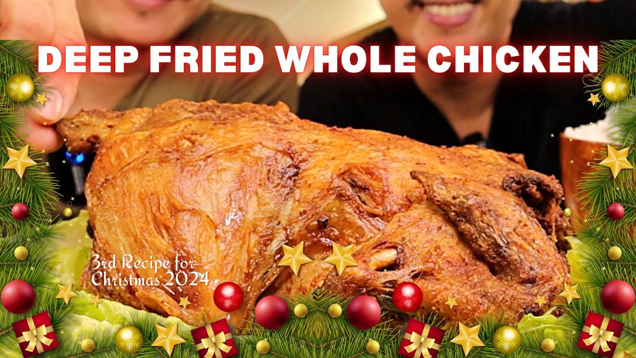 Deep Fried Whole Chicken: 3rd Recipe for Christmas 2024