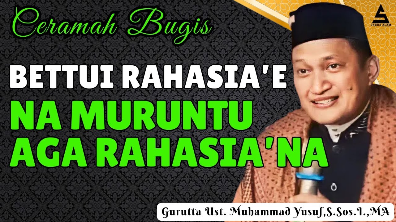 CERAMAH BUGIS TERBARU || BETTUI RAHASIA'E NA MURUNTU AGA RAHASIA'NA || GURUTTA UST.MUHAMMAD YUSUF