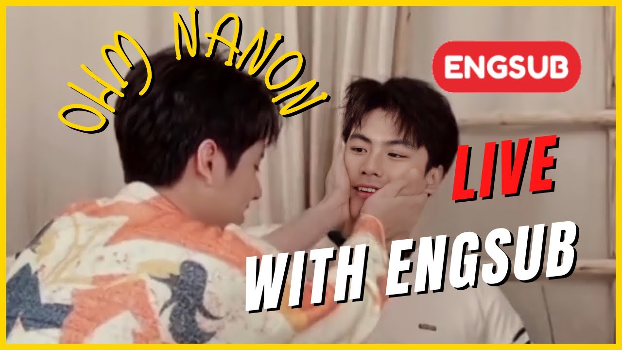 [ENGSUB] LIVE! Ohm Nanon (โอมภวัต นนนกรภัทร์ ไลฟ์) #OhmNanonxTaiTaiTuan