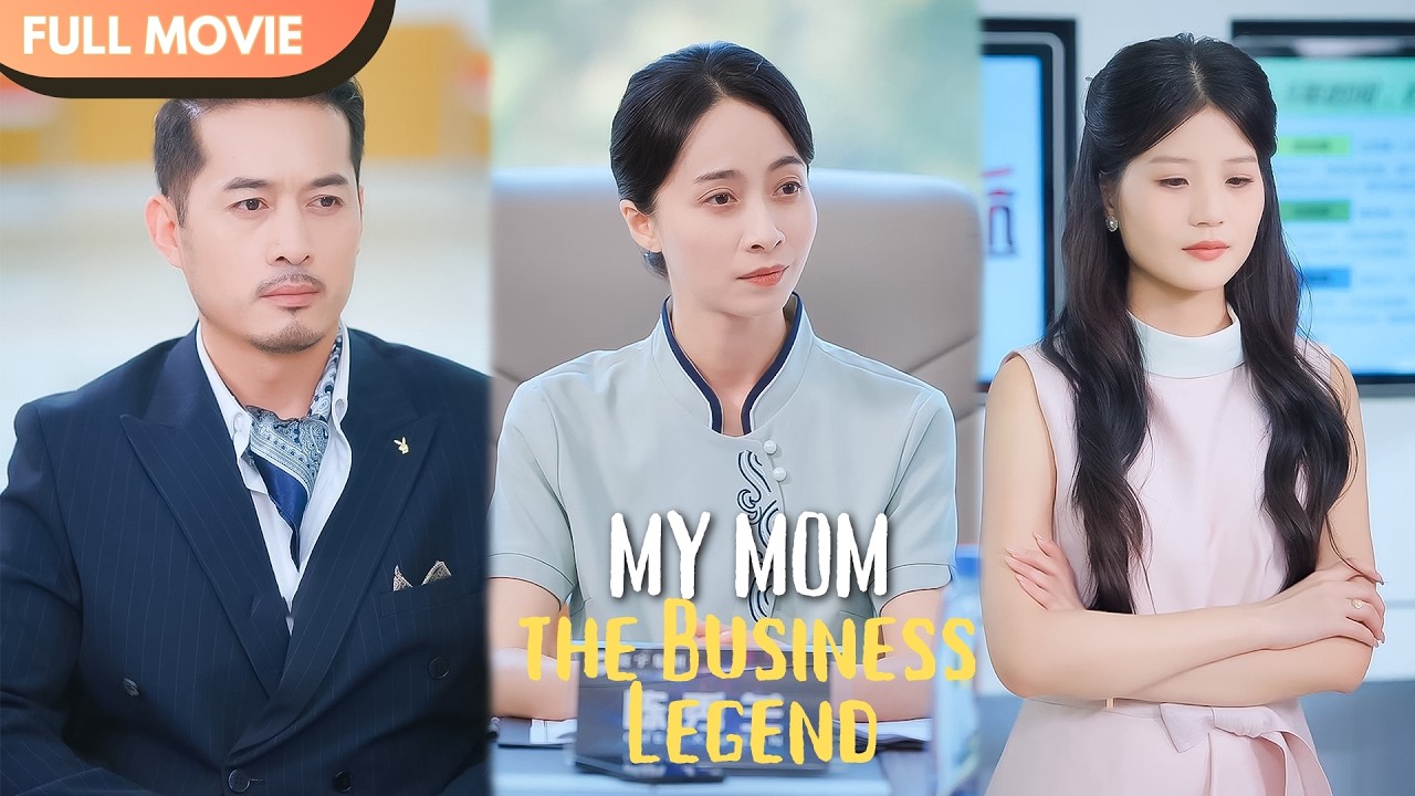 [ENG  SUB] My Mom, the Business Legend | Full #cdrama #fullepisode