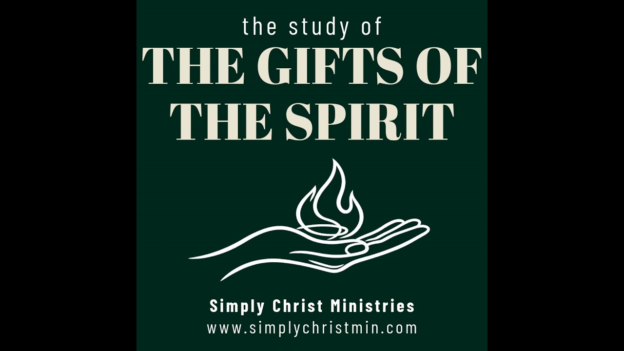 The Study of the Gifts of the Spirit Part 3 - Simply Christ Podcast