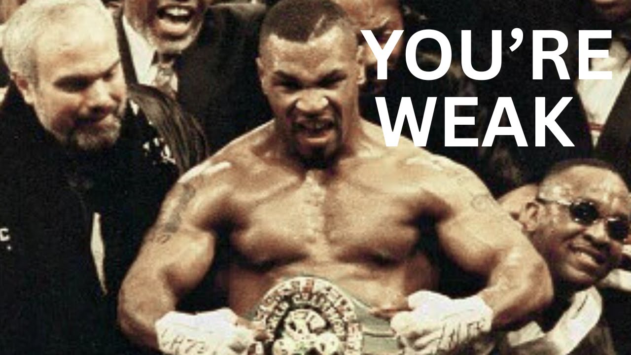If You're Weak, Mike Tyson Was Talking About You