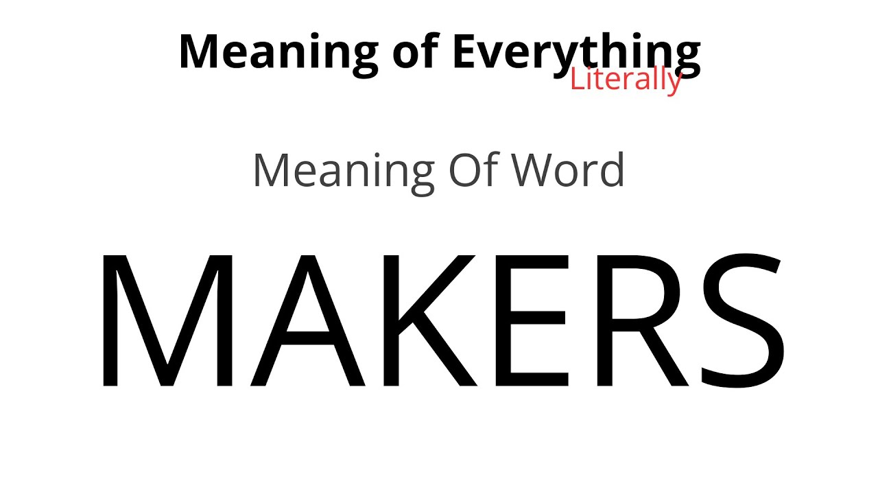 Meaning of Word - Makers Meaning