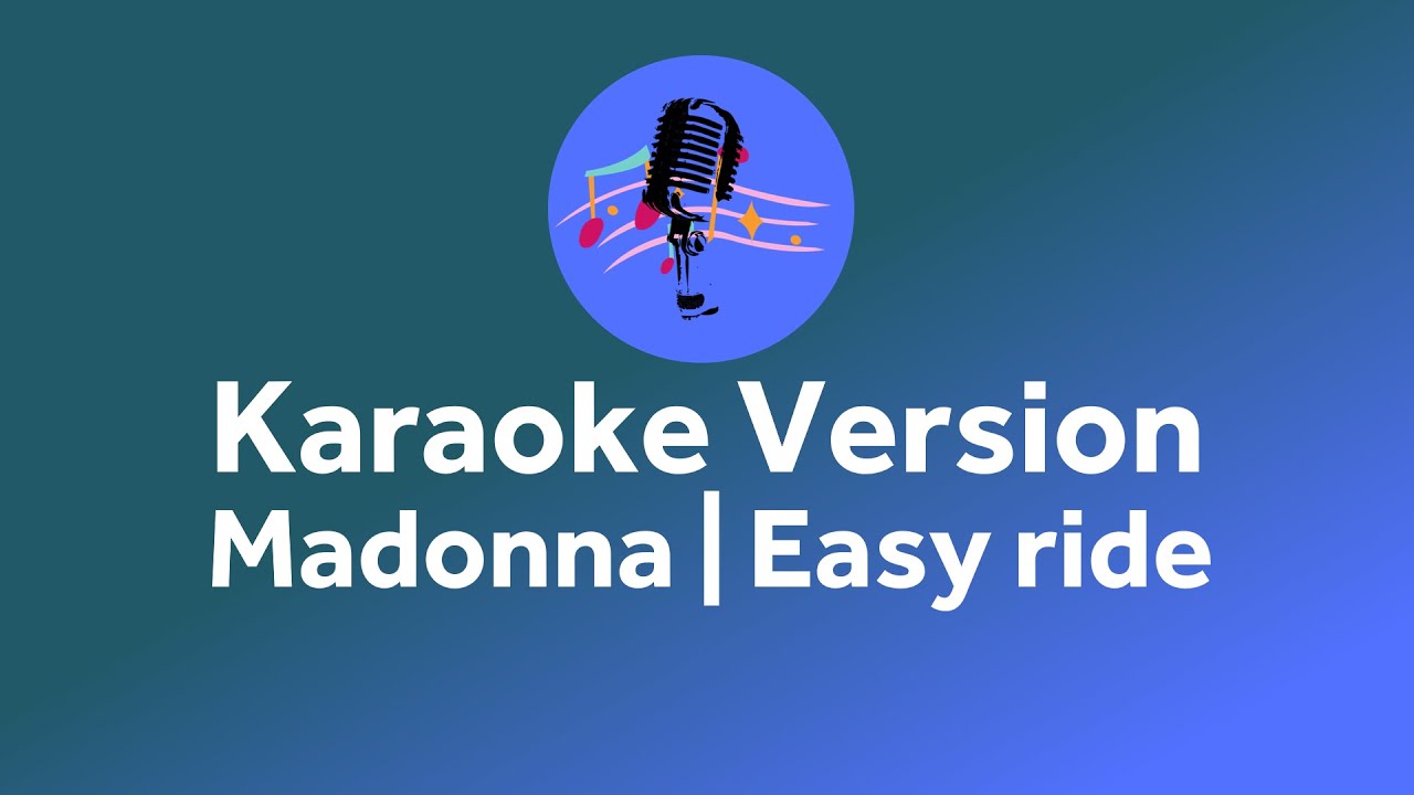 Madonna - easy ride (Karaoke version)