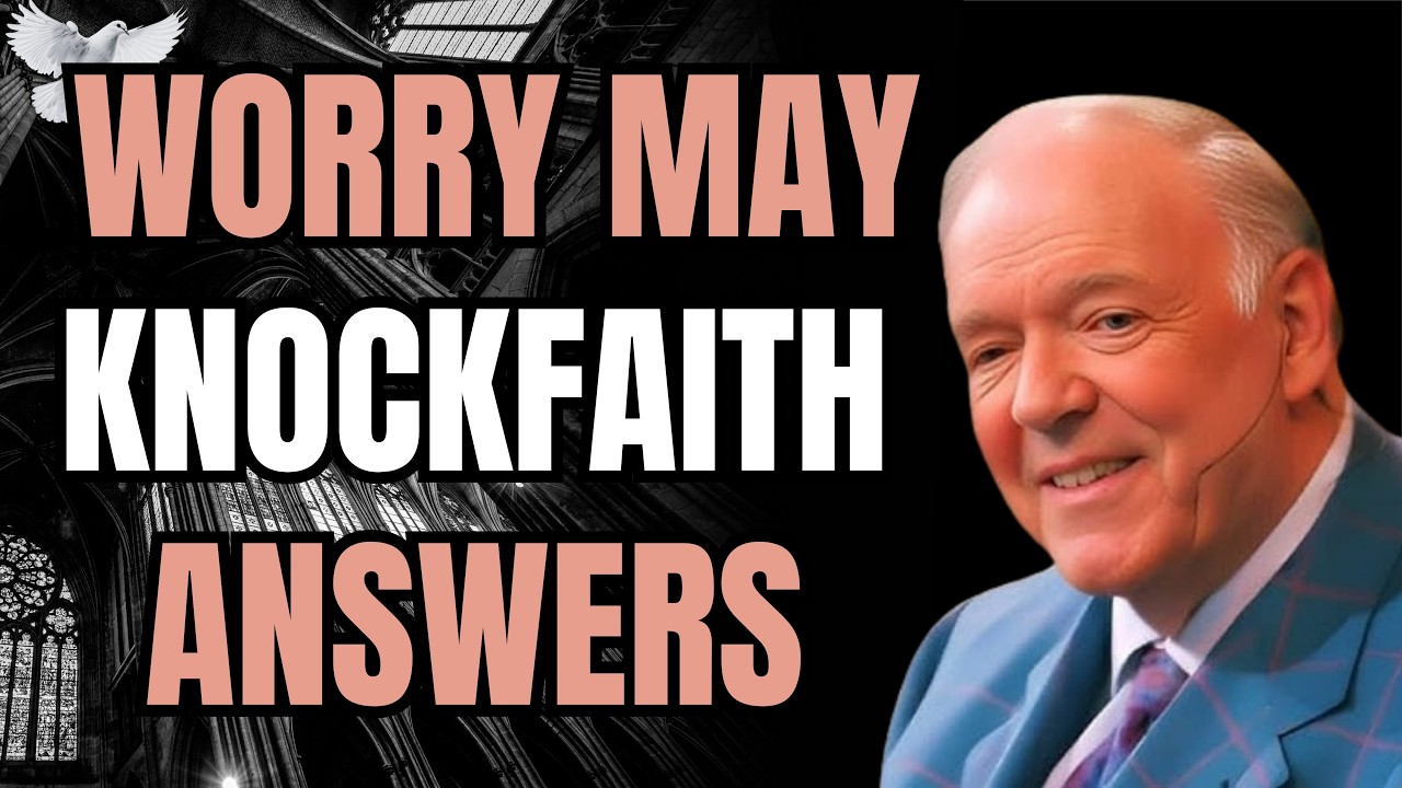 WORRY MAY KNOCK— FAITH ANSWERS! MATTHEW 6 Peace Key (Kenneth E. Hagin)