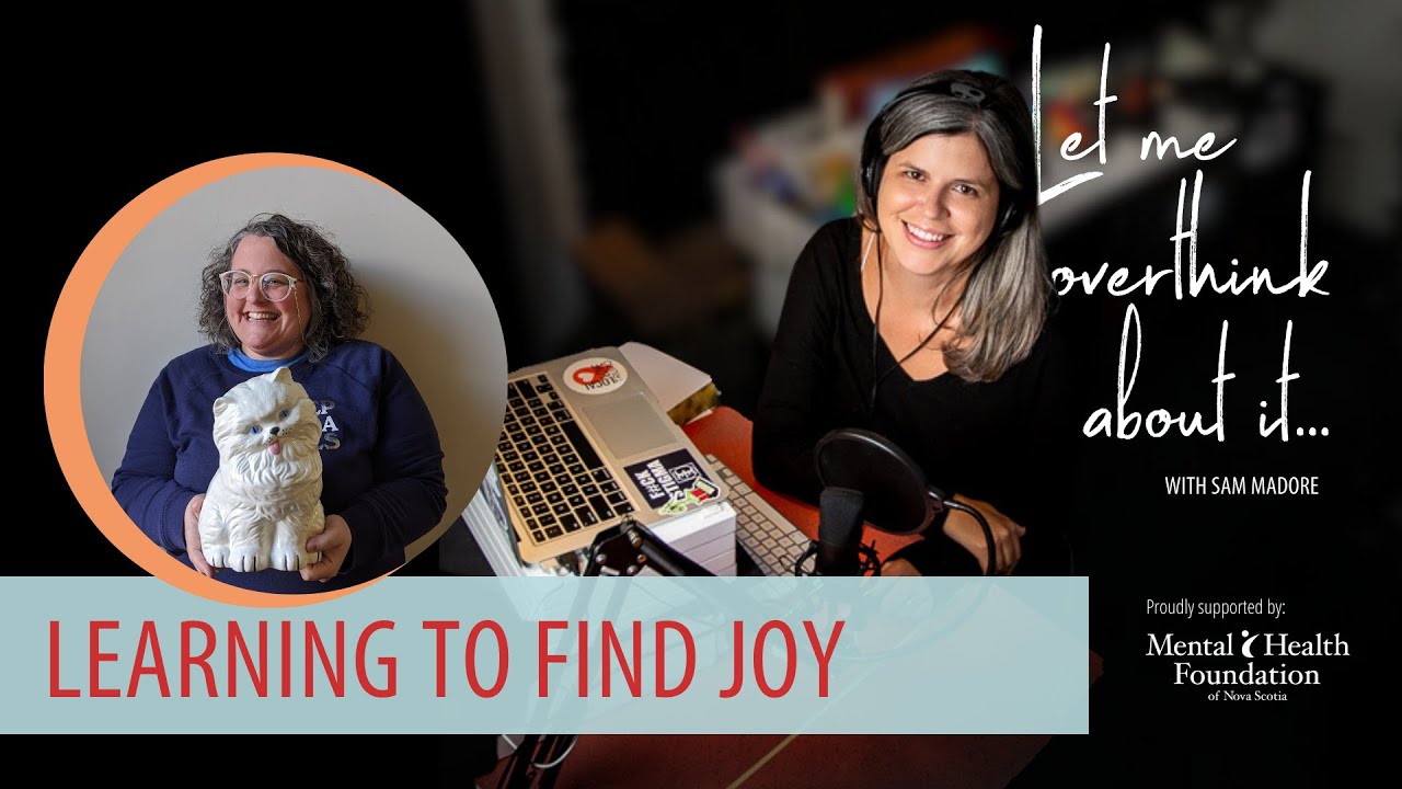 Learning to Find Joy with Tara Thorne on the Let Me Overthink About It podcast with Sam Madore