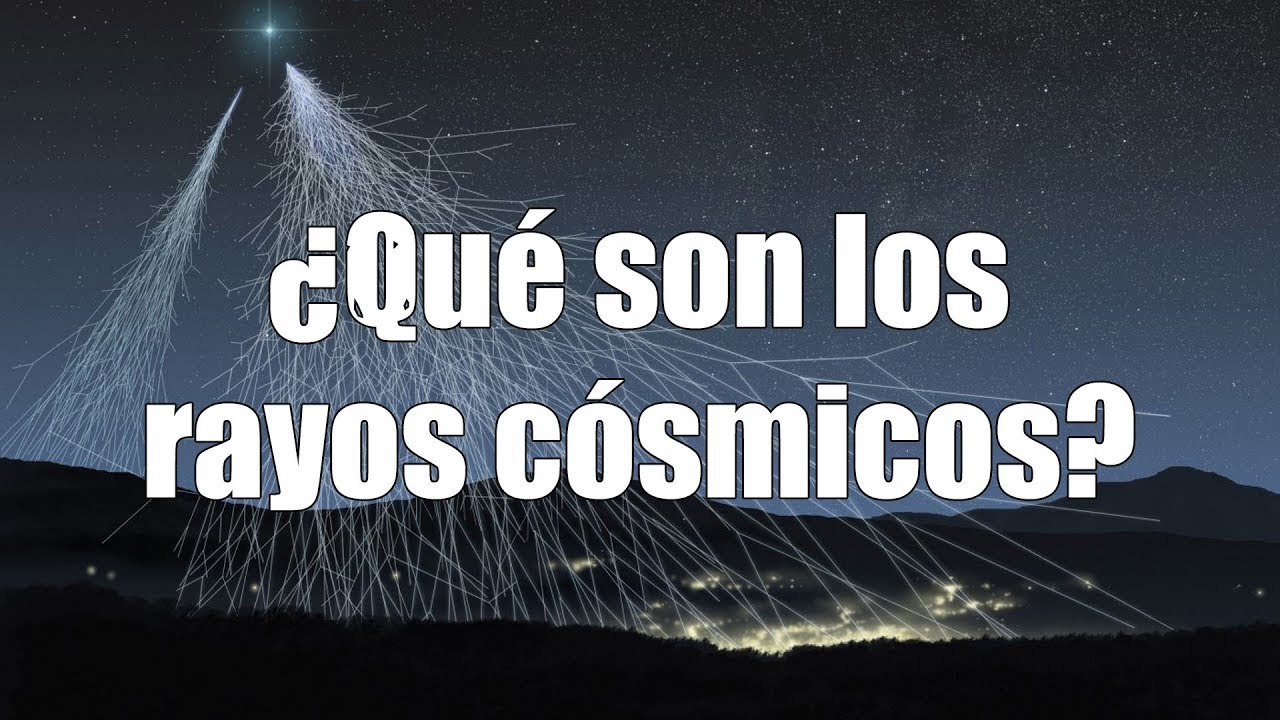 &iquest;Qu&eacute; son los rayos c&oacute;smicos?