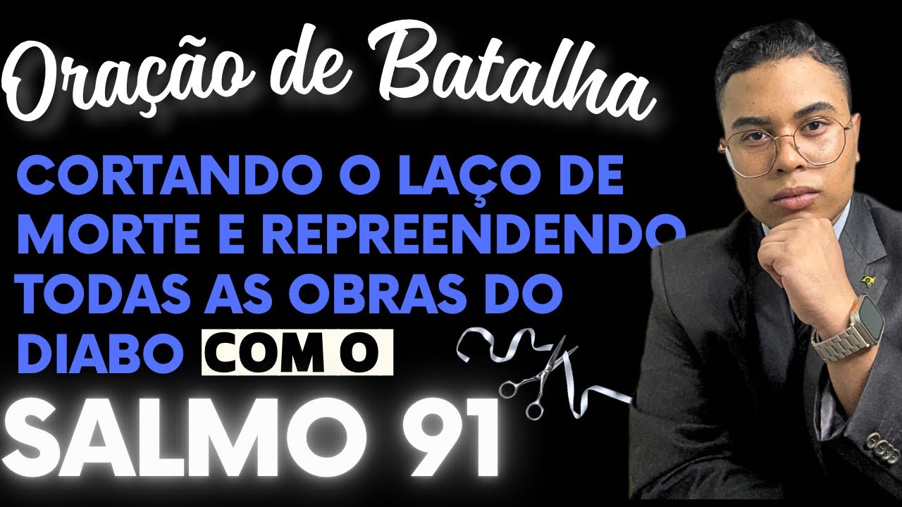 ORAÇÃO DE BATALHA! CORTANDO OS LAÇOS E REPREENDENDO AS OBRAS DO DIABO NO MOVER DO SALMO 91 🔥