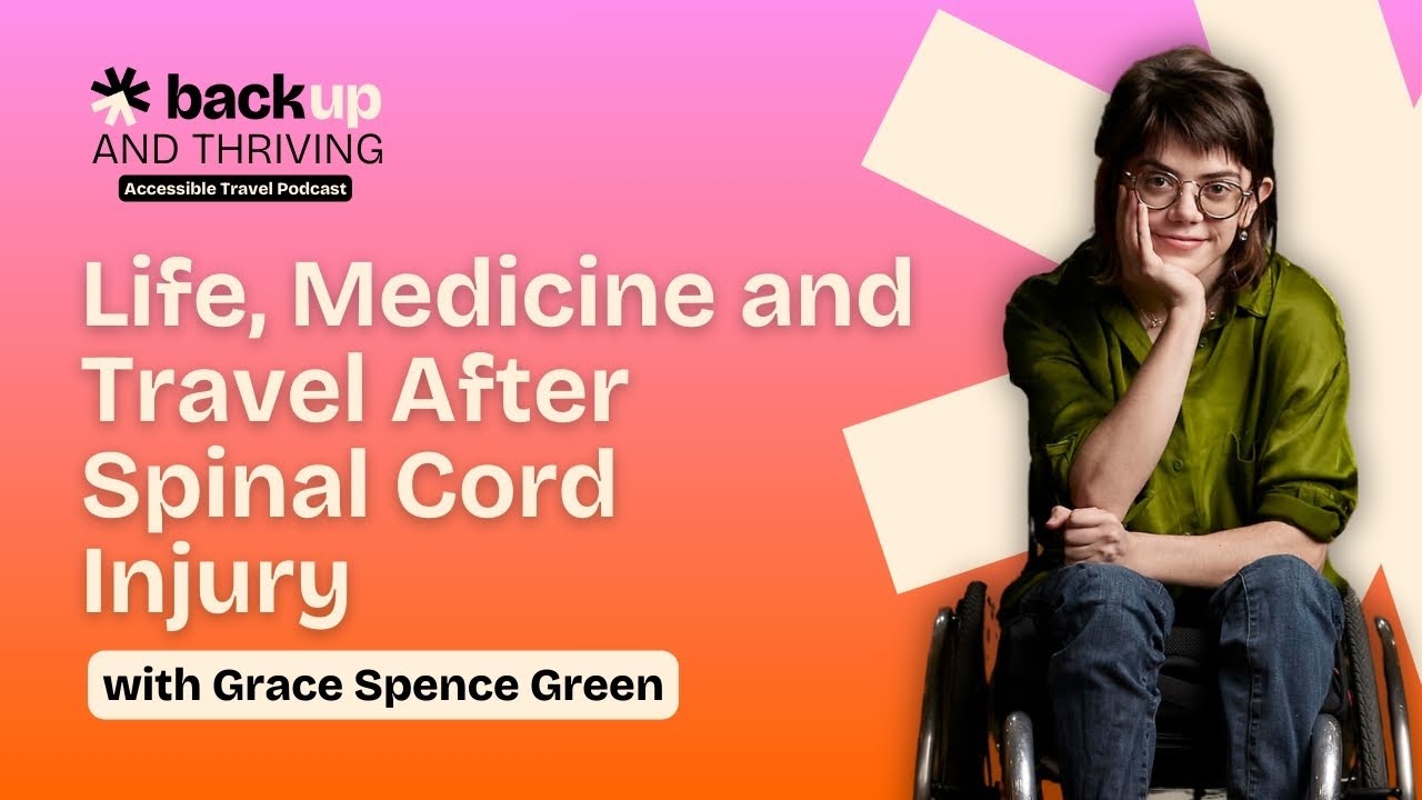 Grace Spence Green on Life, Medicine and Travel After Spinal Cord Injury