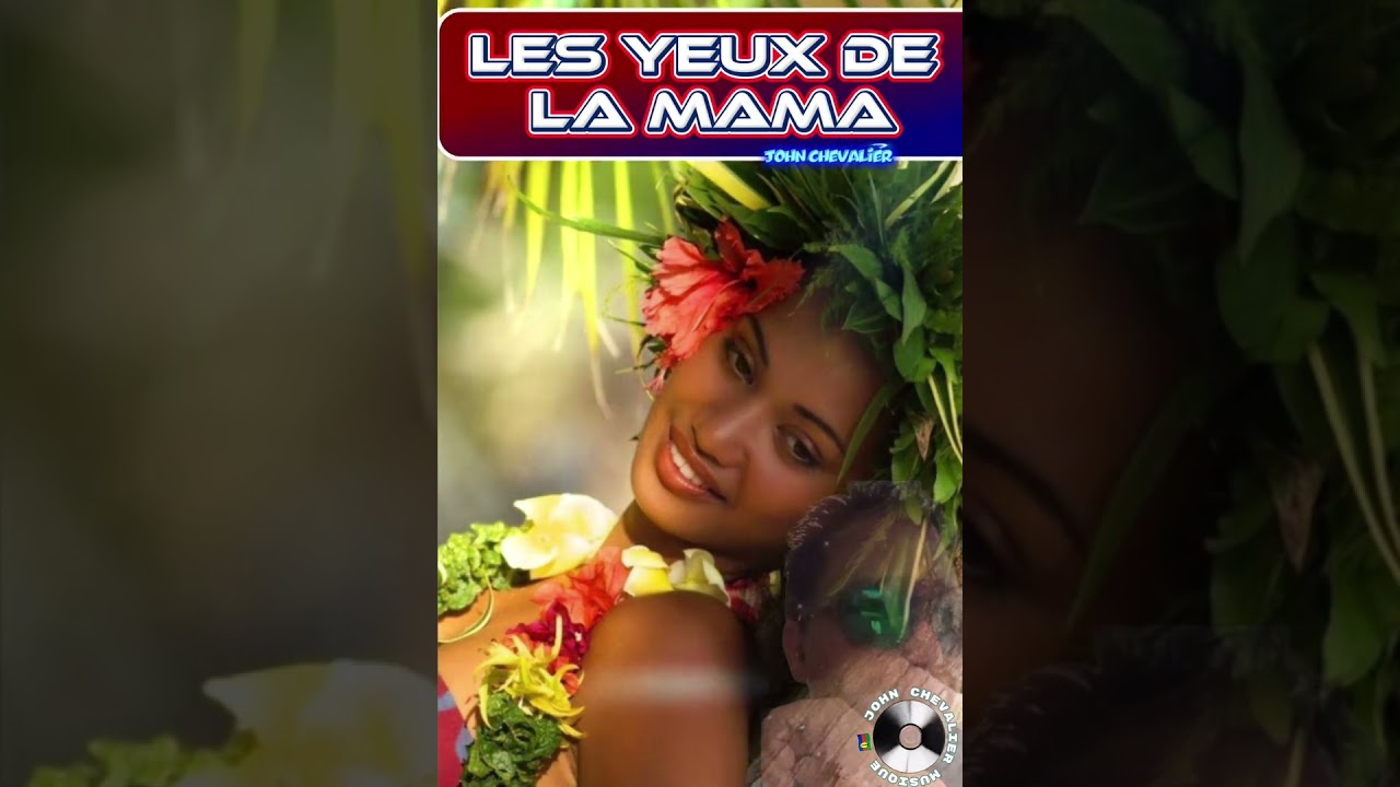 LES YEUX DE LA MAMA 🎶🎵🎼#johnch.🎼🎶🌺