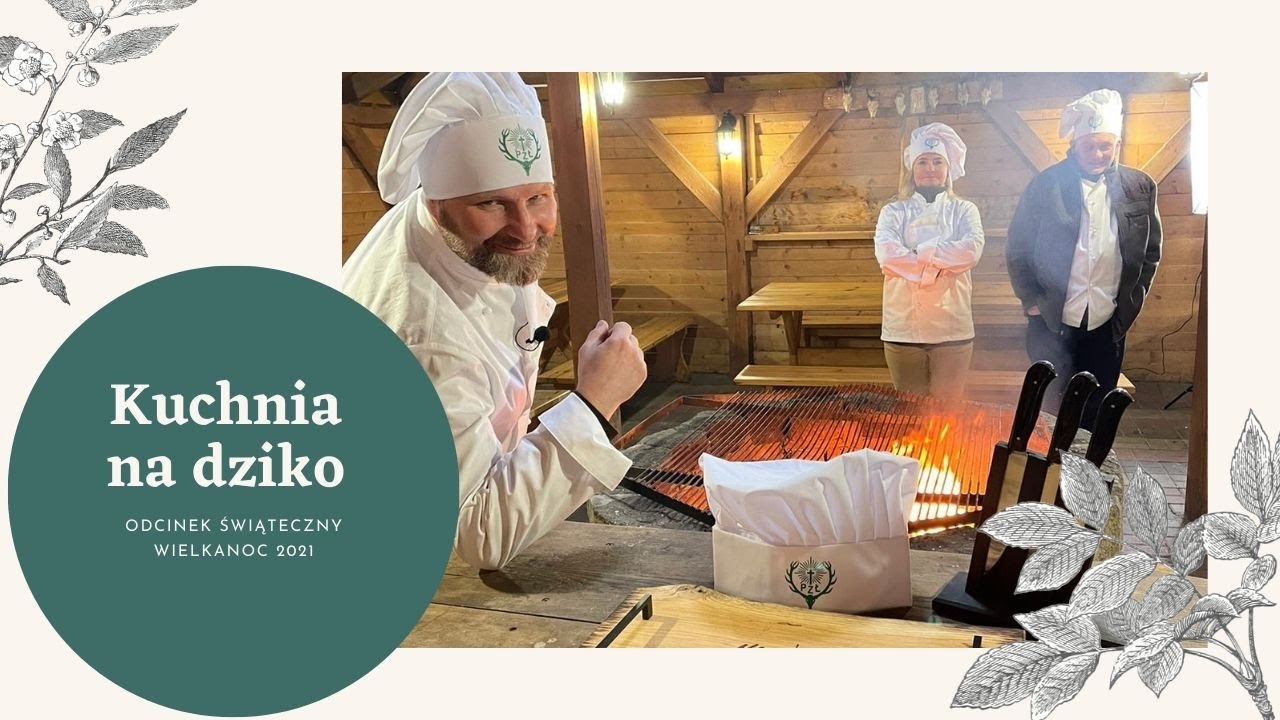 Kuchnia na dziko - odcinek specjalny. Wielkanoc 2021.
