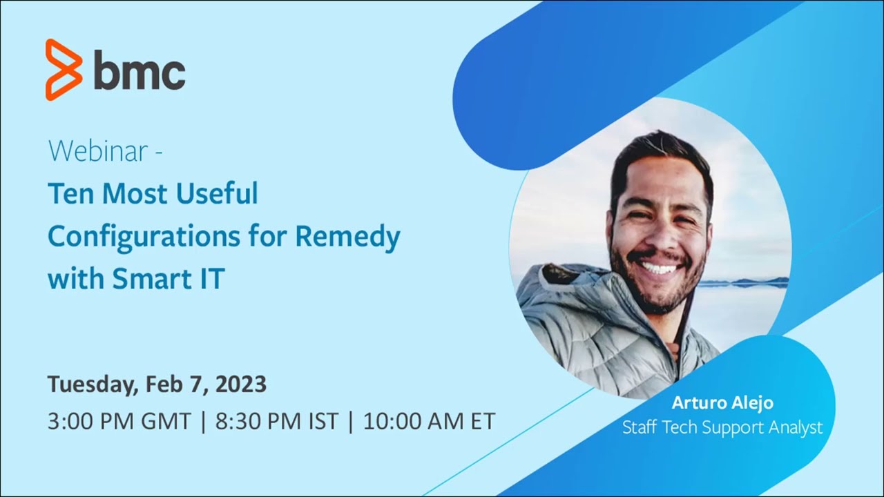 BMC Smart IT: Webinar - Ten Most Useful Configurations for Remedy with Smart IT
