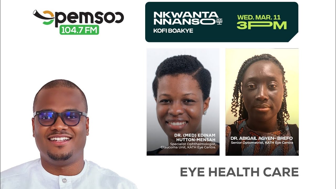 Nkwantannanso: Eye Specialists join Kofi Boakye to discuss eye care