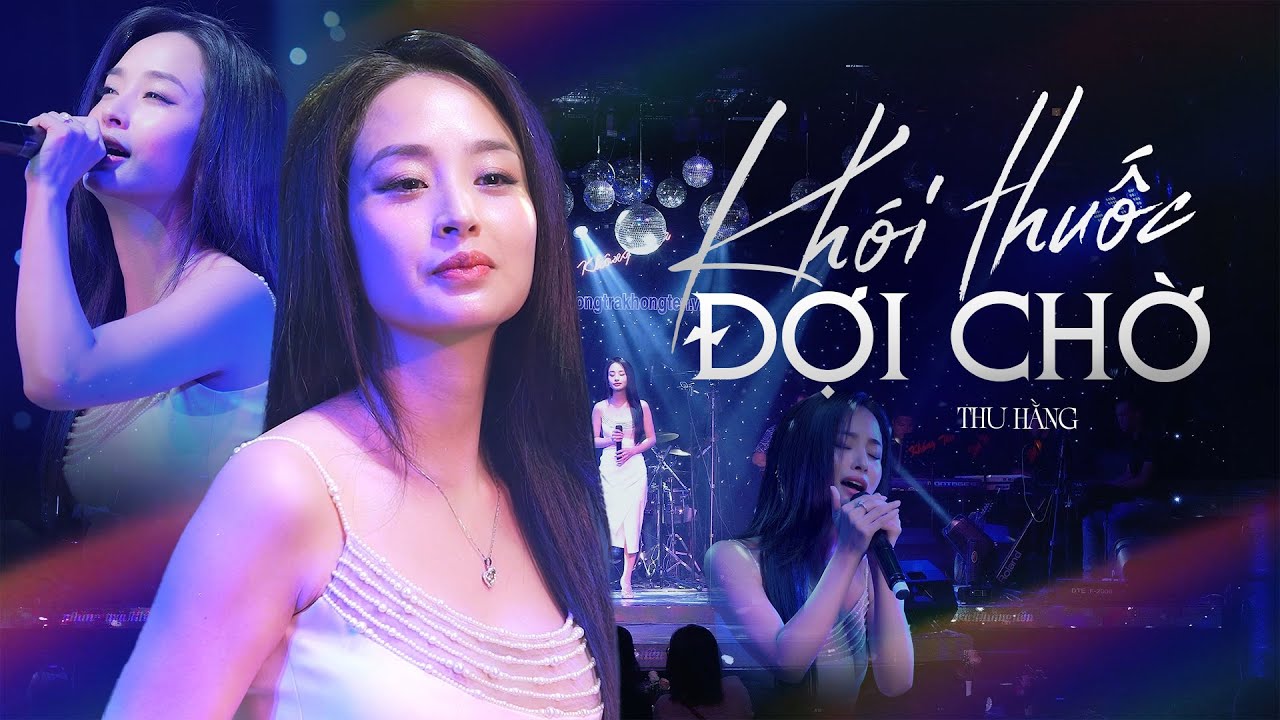 KHÓI THUỐC ĐỢI CHỜ (BẢN ĐẸP 4K) - THU HẰNG live at #PhongTraKhongTen