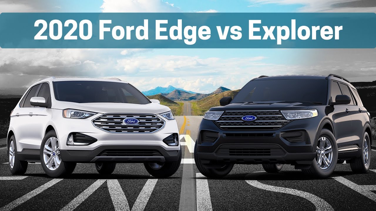 Head to Head |  2020 Ford Edge vs 2020 Ford Explorer