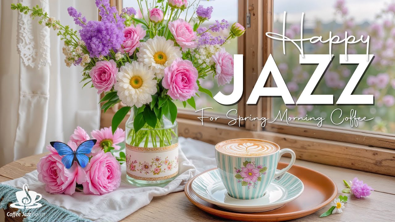 Happy Jazz Music - Sweet Bossa Nova for Spring Morning Coffee and Happy Mood