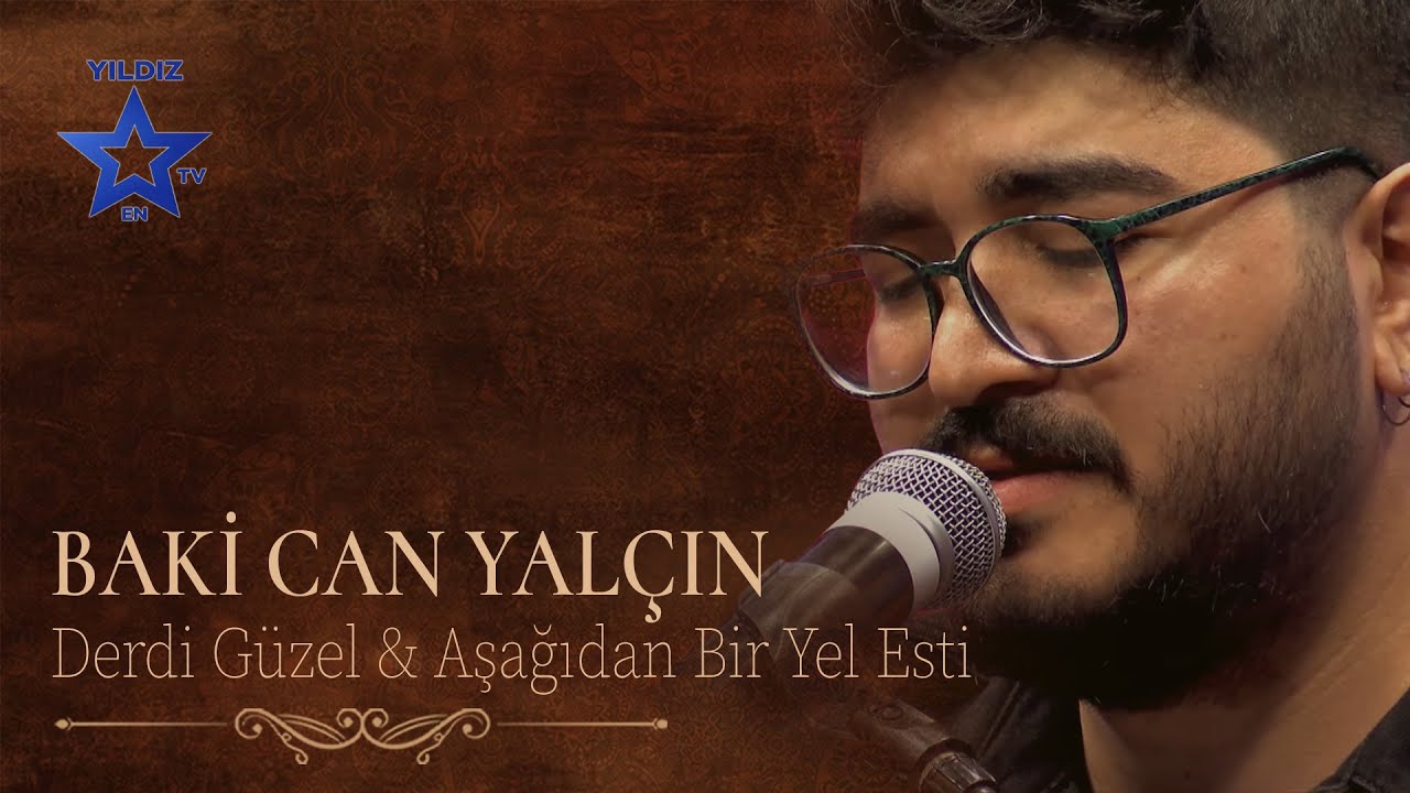 Baki Can Yalçın - Derdi Güzel & Aşağıdan Bir Yel Esti