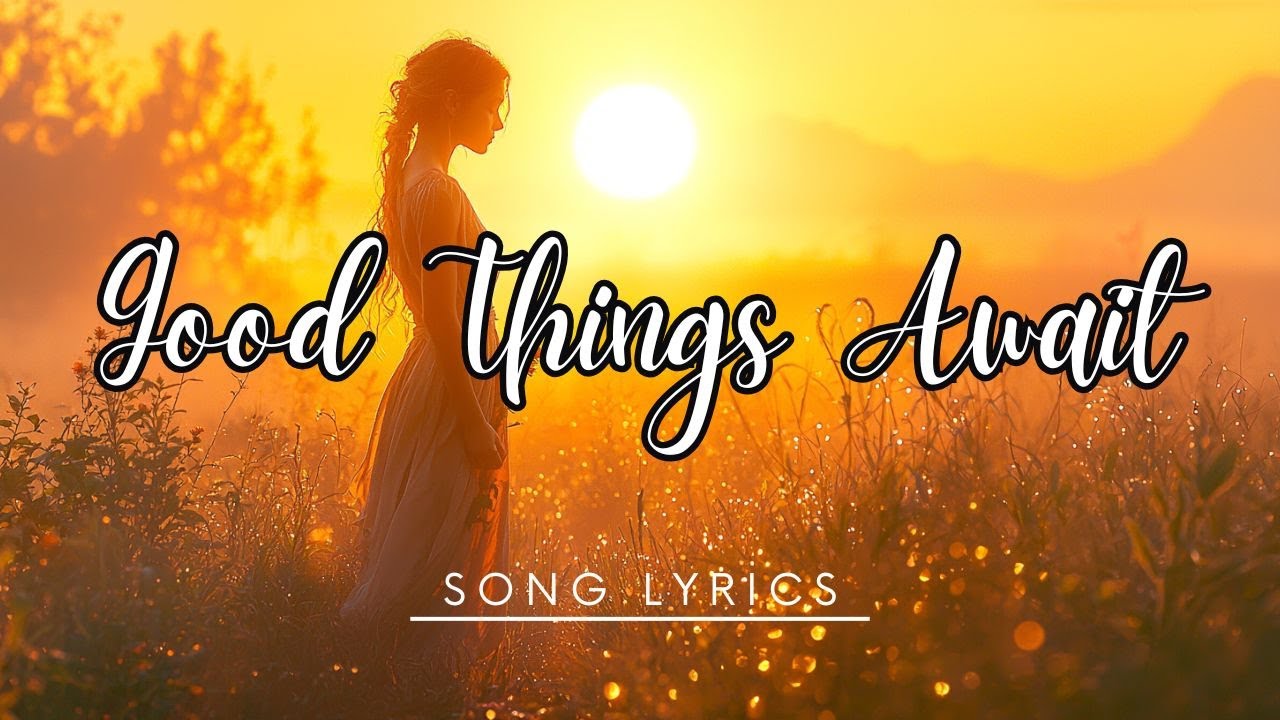Good Things Await – An Uplifting Acoustic-Pop Ballad of Hope and Renewal