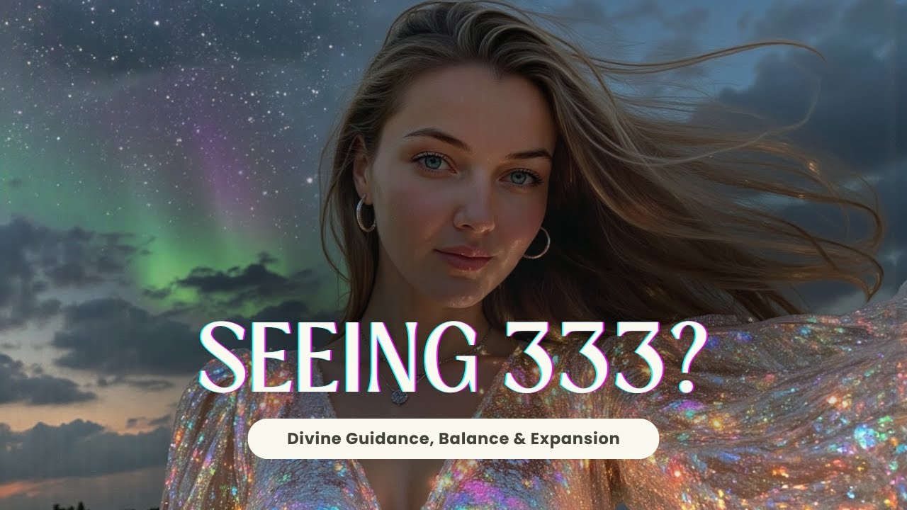 Seeing 333? Affirmations to Align with Growth, Abundance & Angel Support