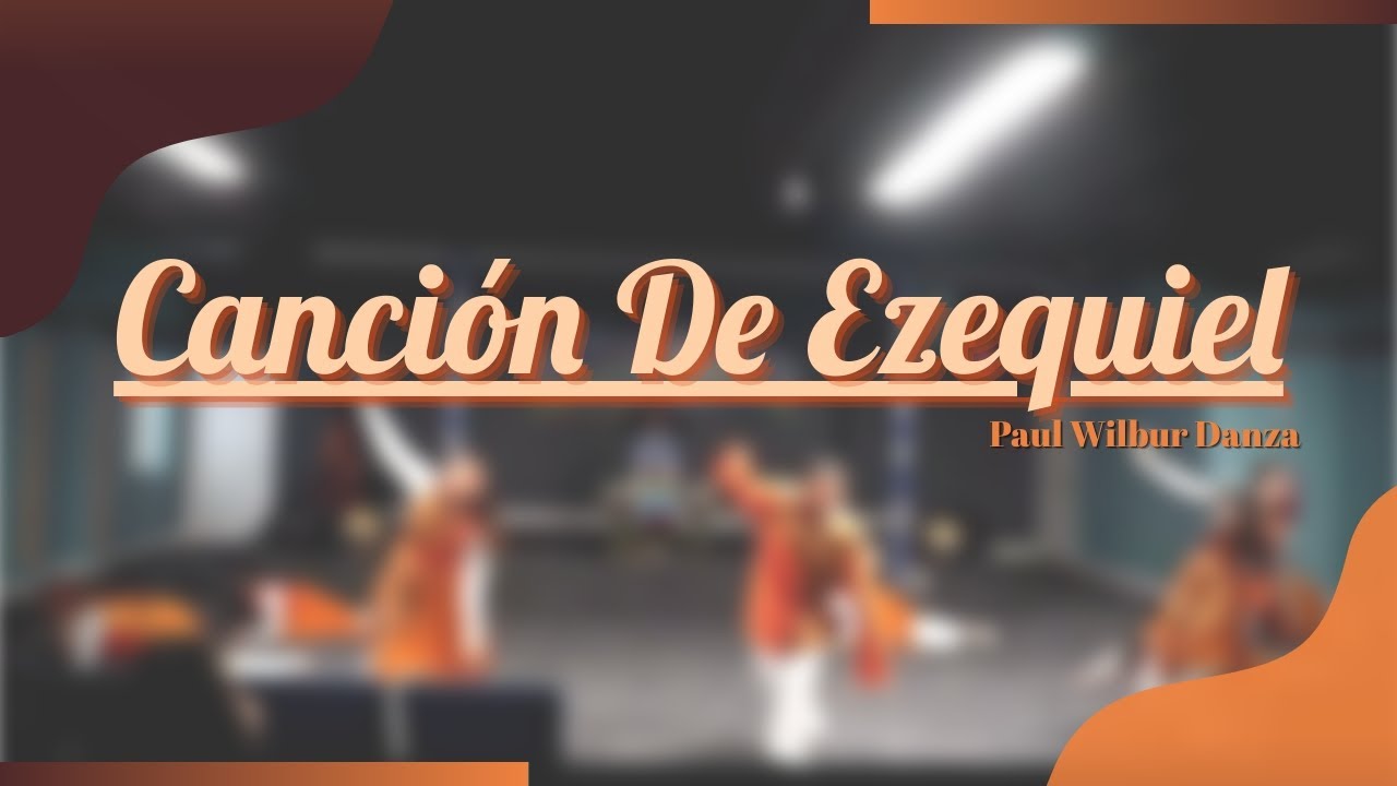 Canción de Ezequiel (Huesos Secos) - Paul Wilbur Danza