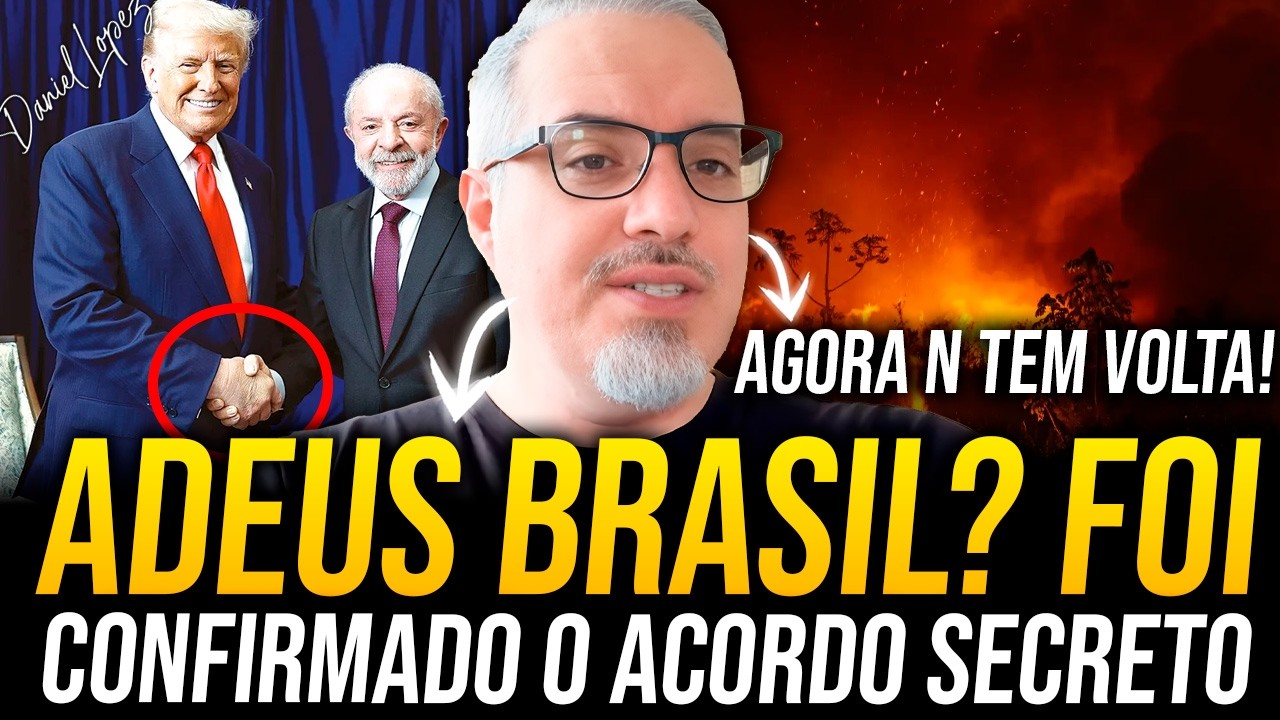 ADEUS BRASIL? O ACORDO SECRETO FOI REVELADO! TRUMP, LULA...