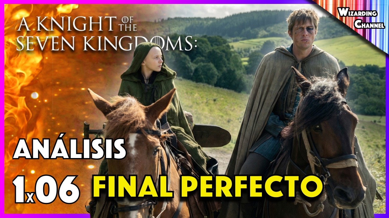 Análisis 1x06: FINAL DE TEMPORADA | El Caballero de los Siete Reinos ⚔️👑