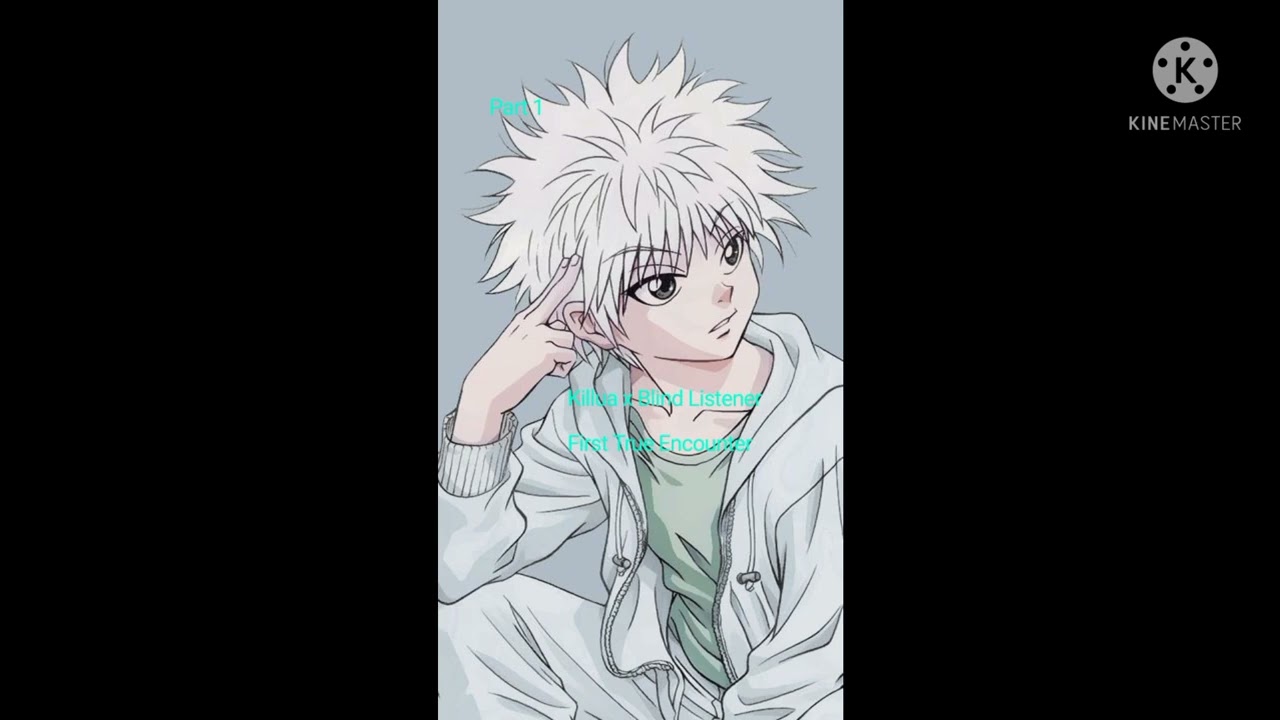 killua x Blind listener First True Encounter Part 1
