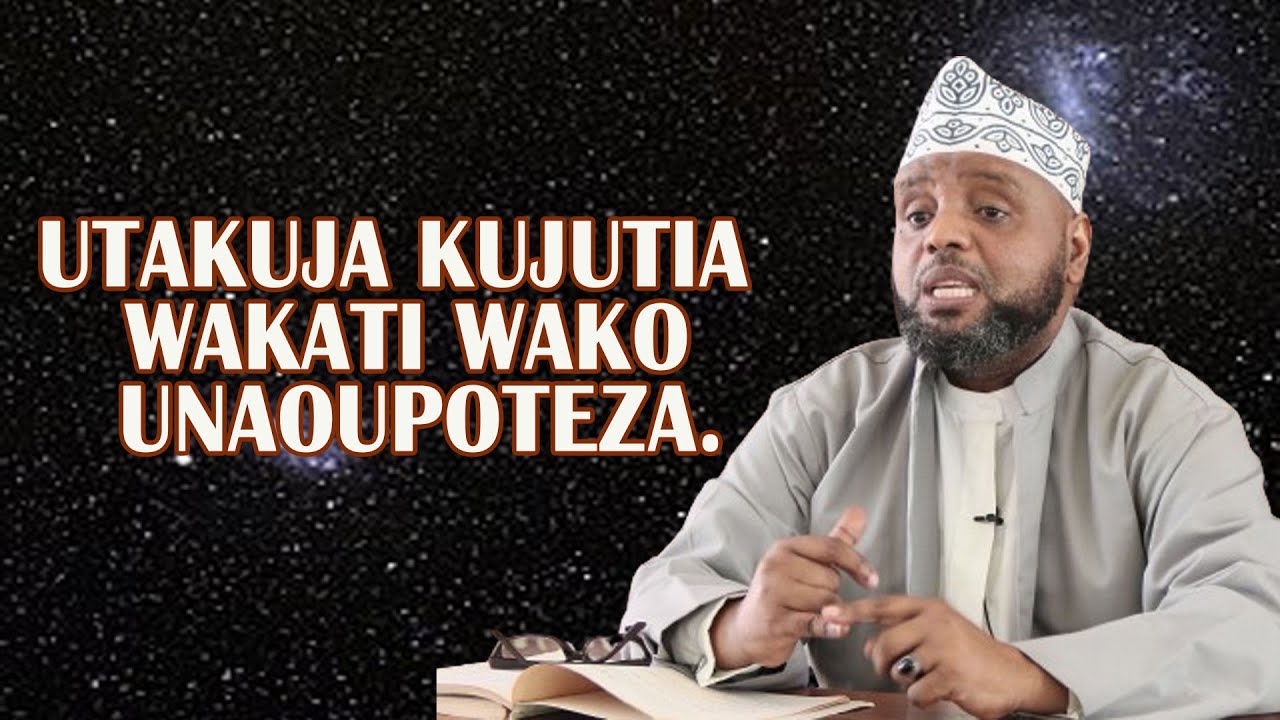 UTAKUJA KUJUTIA WAKATI WAKO UNAOUPOTEZA// SHEIKH OTHMAN MAALIM