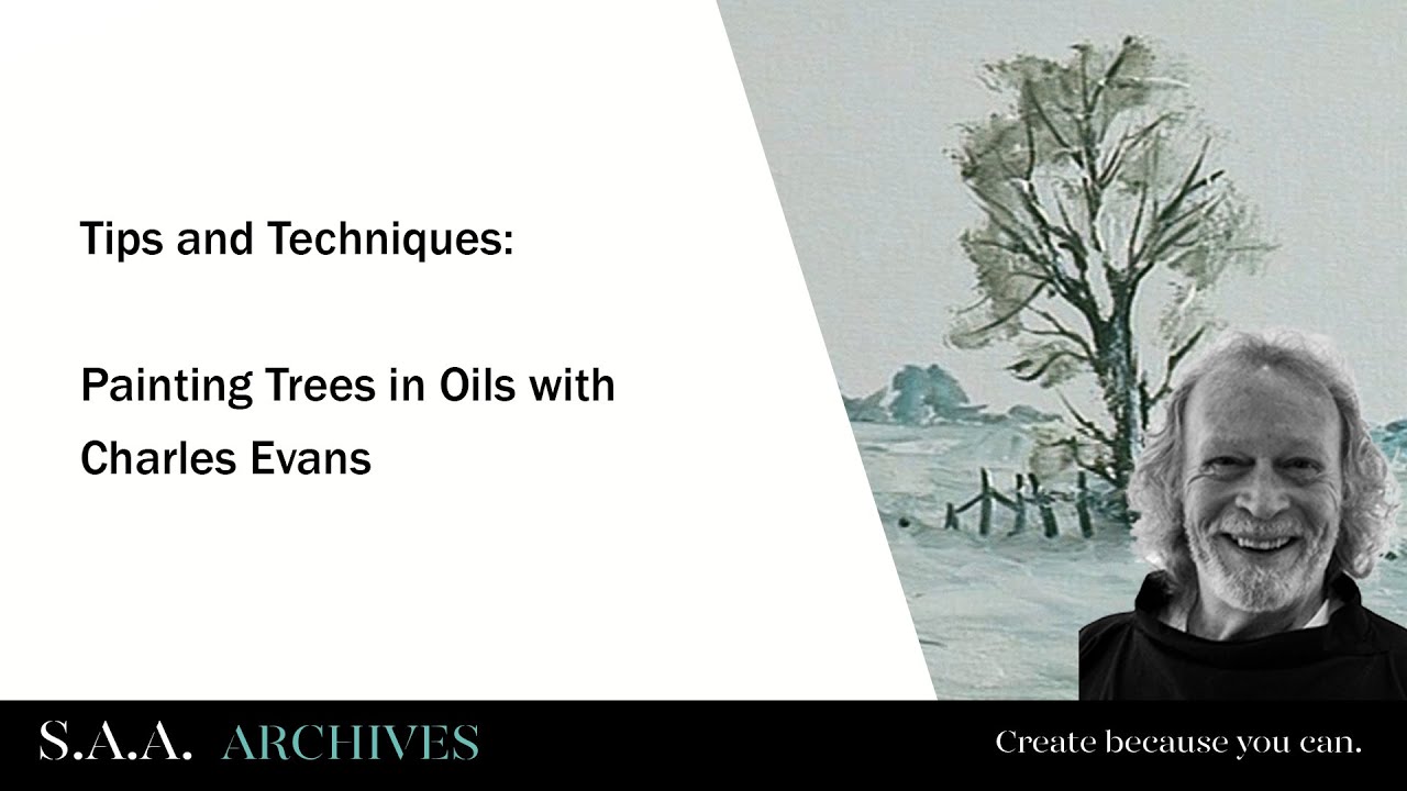 Tips and Techniques | Painting Trees in Oils with Charles Evans | SAA Archives