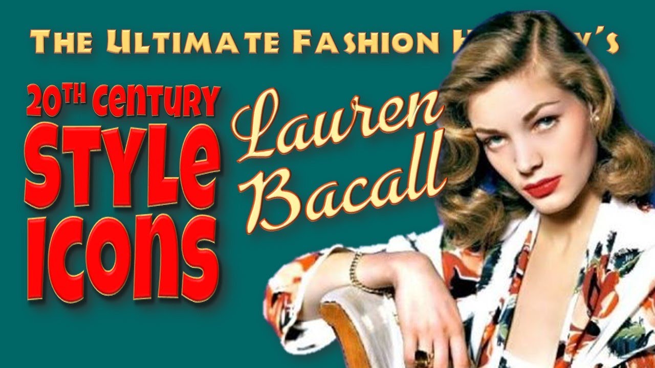 20th CENTURY STYLE ICONS: Lauren Bacall