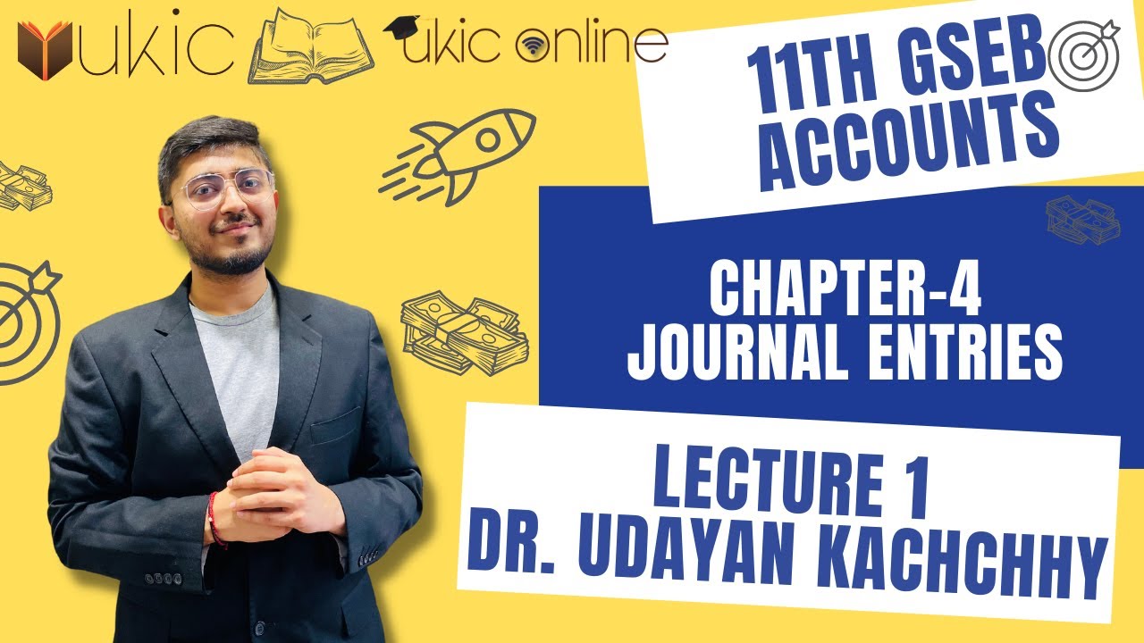 11th Commerce GSEB Ch-4 Journal Entries I Lec 1 I 2022-23 | Dr (Prof.) Udayan Kachchhy I UKIC