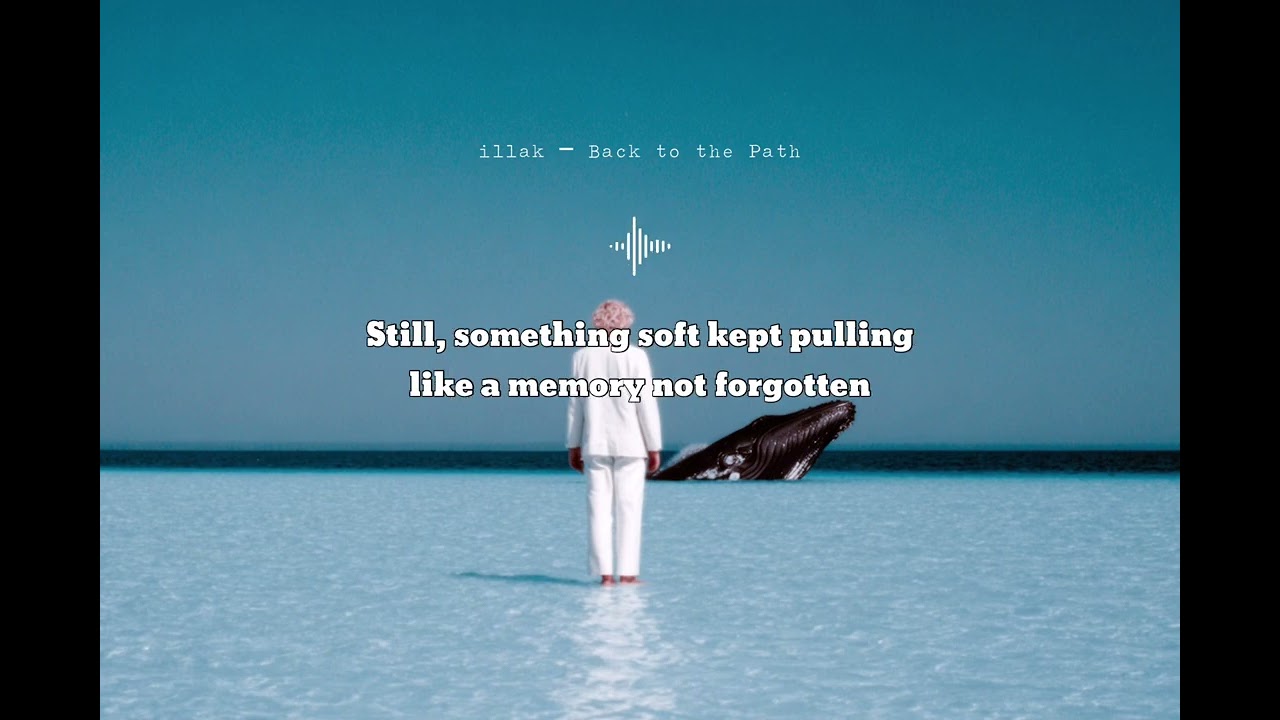 Nothing I Went Through Was in Vain | illak &ndash; Back to the Path (Official Lyric Video)