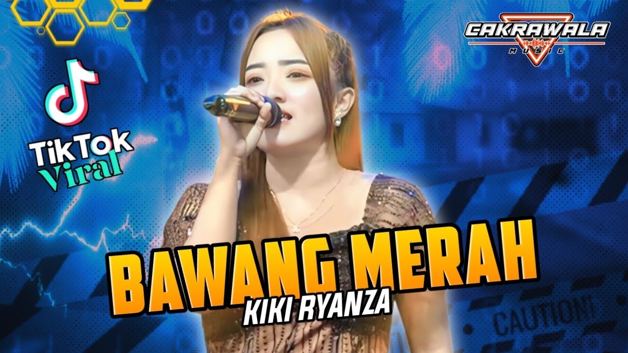 BAWANG MERAH Viral Tiktok - KIKI RYANZA || CAKRAWALA MUSIC