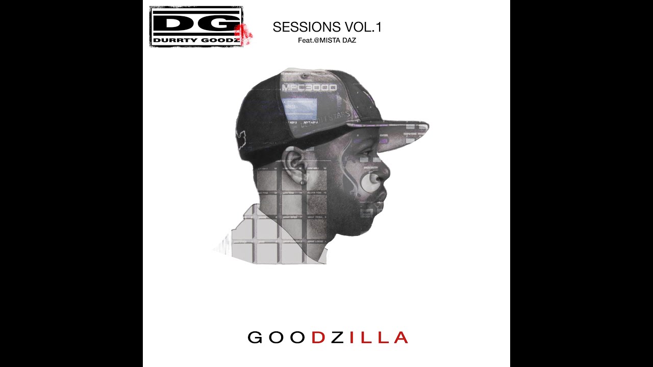 Durrty Goodz - Sessions Vol.1 *GOODZILLA*