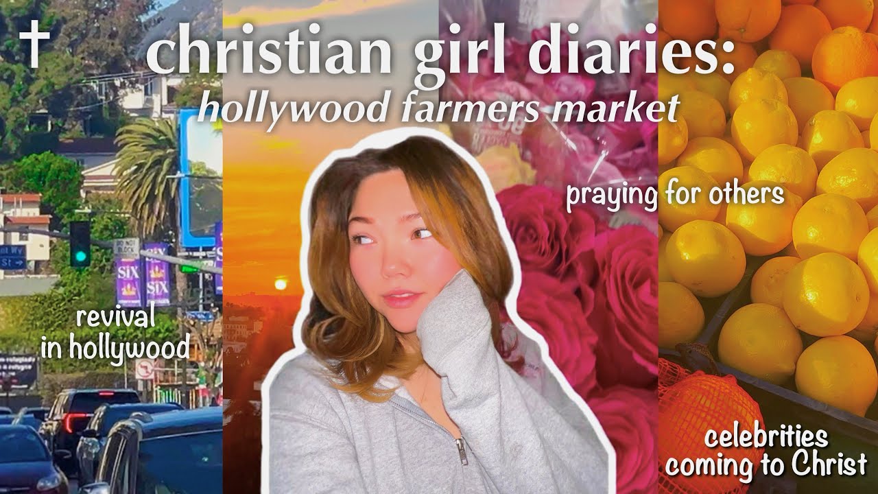 christian girl diaries | hollywood farmers market + praying for los angeles