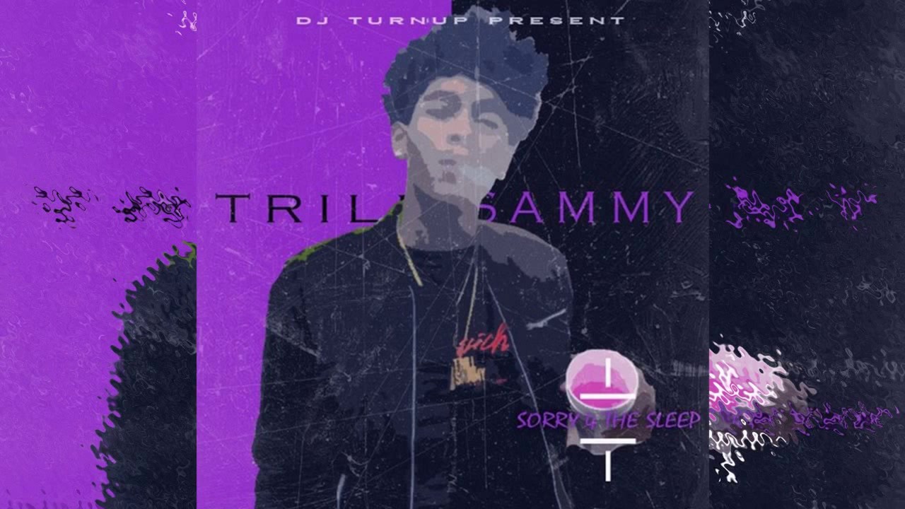 Trill Sammy   Sorry 4 The Sleep Full Mixtape