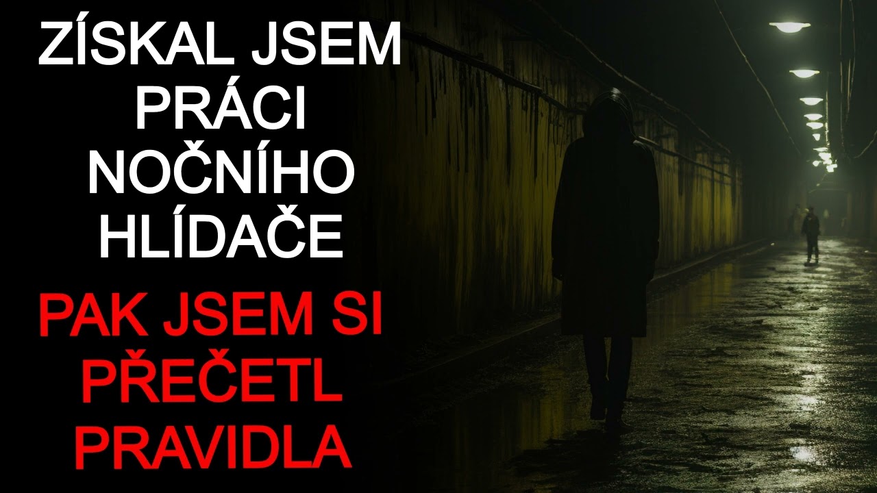 Získal jsem práci nočního hlídače. Pak jsem si přečetl PRAVIDLA. CREEPYPASTA