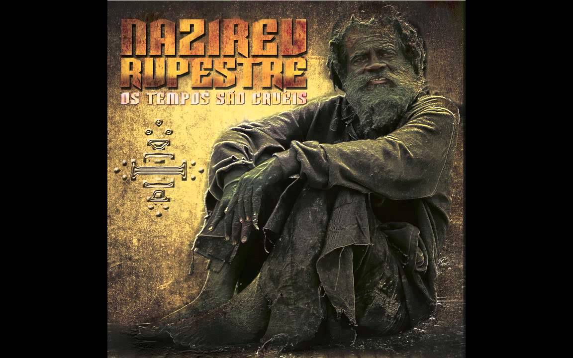 Nazireu Rupestre - Os Tempos S&atilde;o Cru&eacute;is