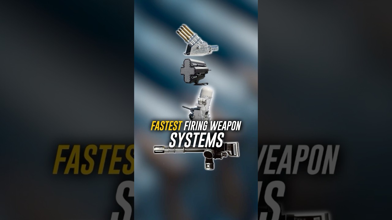 The Worlds Fastest Firing Weapon Systems