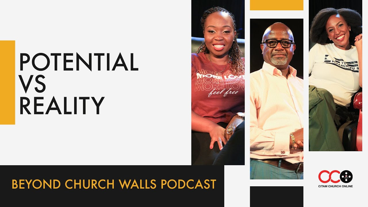 Potential Vs Reality - Beyond Church Walls Podcast | CITAM Church Online