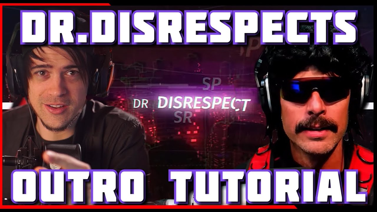 Dr Disrespect - OUTRO TUTORIAL (2020)