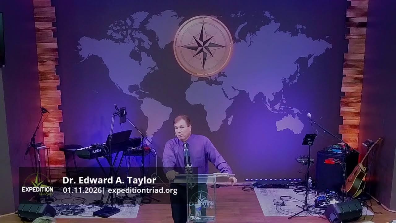 2026.01.11 | Expedition Church LIVE | Dr. Edward A. Taylor