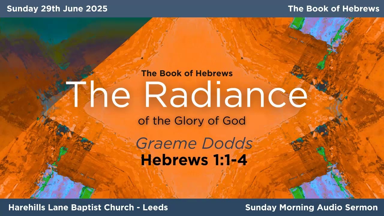 The Radiance of the Glory of God - Graeme Dodds  29.06.25